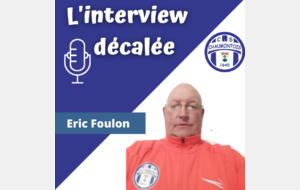Interview décalée 7 : Eric Foulon